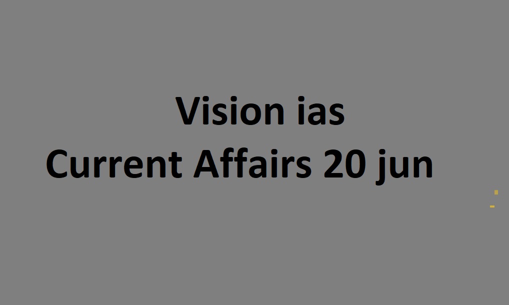 vision ias 20 Jun current affairs today, vision ias daily current affairs pdf in hindi vision ias 20 Jun current affairs pdf notes, vision ias daily current affairs in hindi pdf, vision ias daily current affairs in hindi pdf, vision ias monthly magazine hindi 2023, drishti ias current affairs in hindi, vision ias current affairs daily, vision ias monthly current affairs, vision ias monthly magazine pdf in hindi, vision ias current affairs pdf, vision ias monthly magazine in hindi