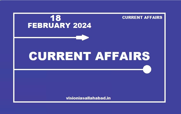Vision ias current affairs in hindi pdf | daily current affairs english PDF 18 february 2024
