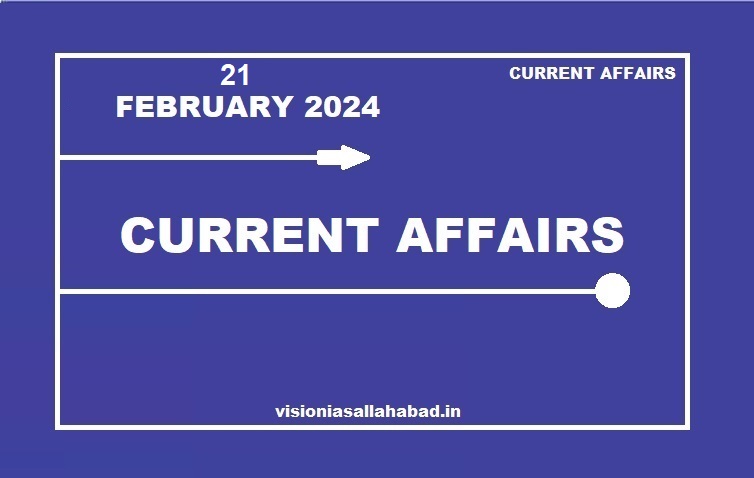 Vision ias current affairs in hindi, daily current affairs, monthly magazine 21 February 2024